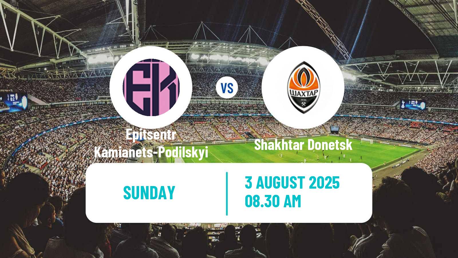 Football Ukrainian Premier League Epitsentr Kamianets-Podilskyi - Shakhtar Donetsk