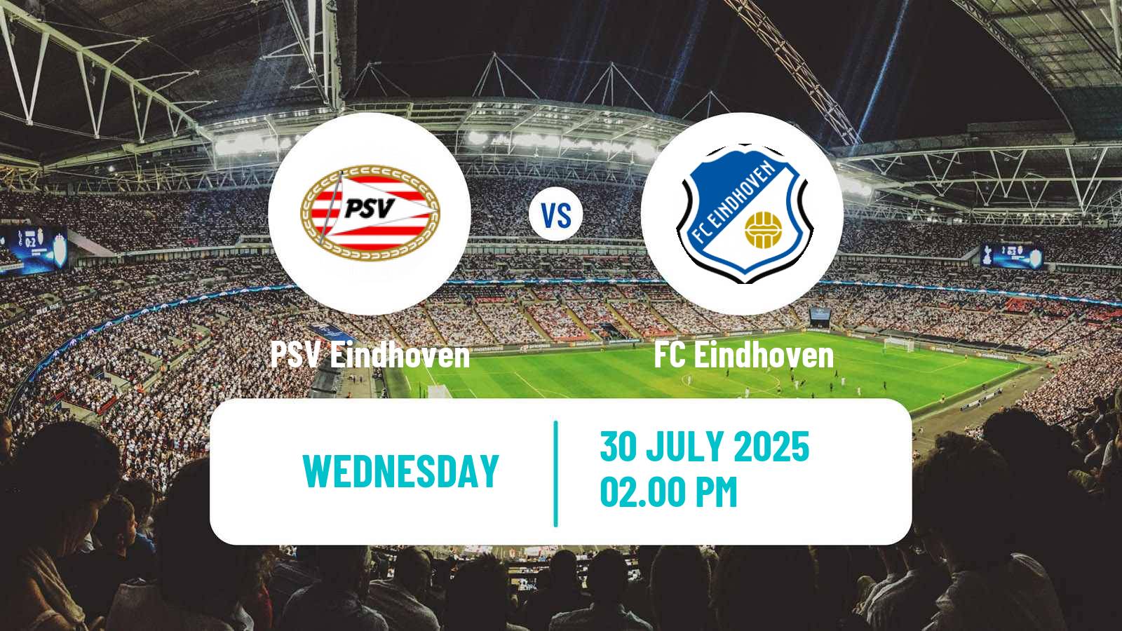 Football Club Friendly PSV Eindhoven - FC Eindhoven