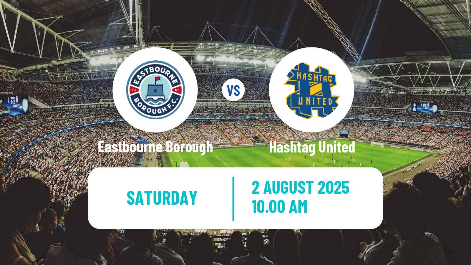 Football Club Friendly Eastbourne Borough - Hashtag United