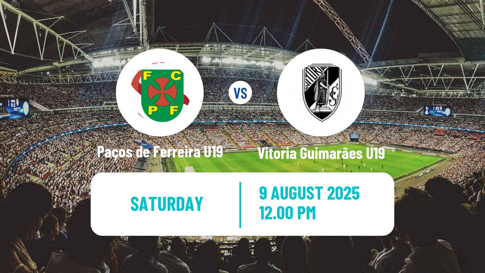 Football Portuguese Campeonato Nacional U19 Paços de Ferreira U19 - Vitoria Guimarães U19