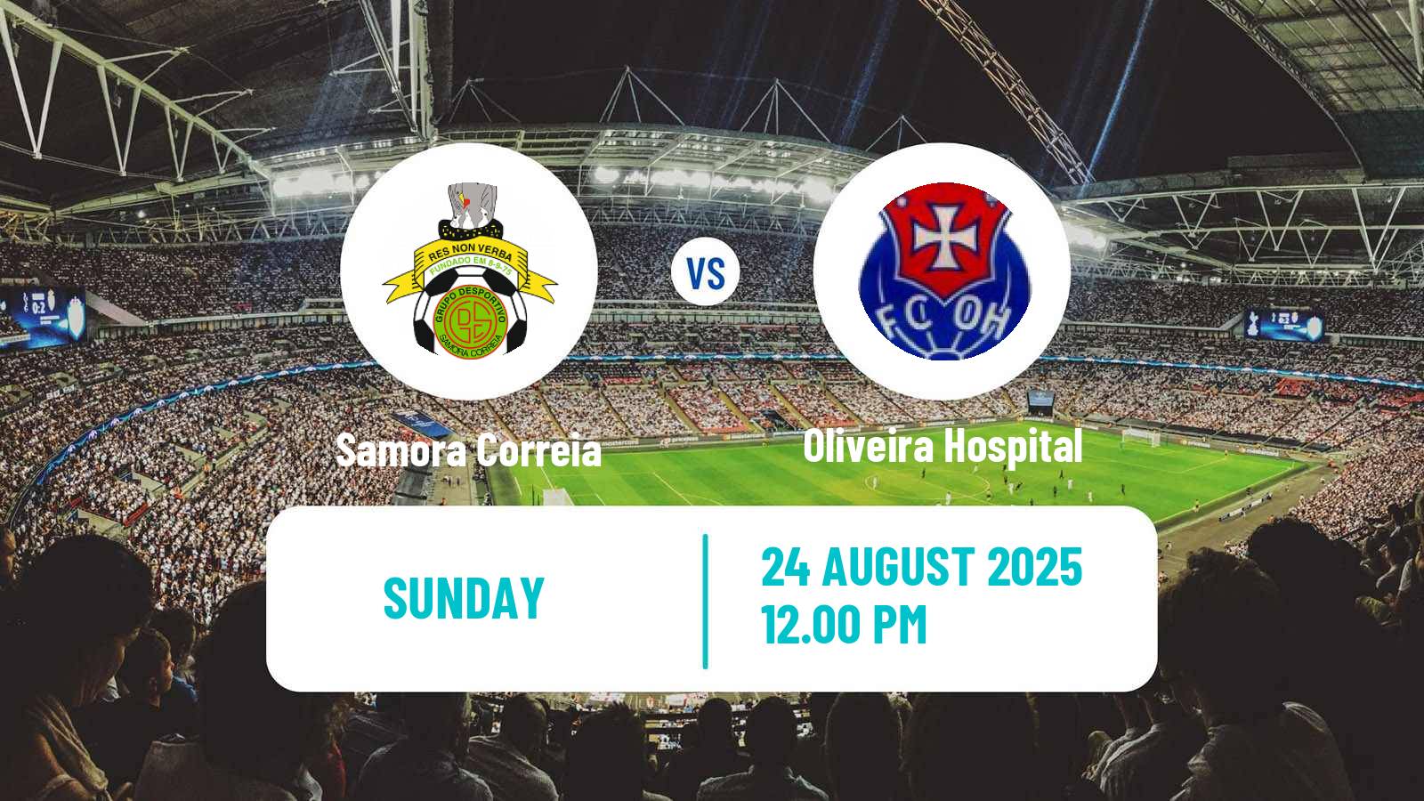 Football Campeonato de Portugal - Group C Samora Correia - Oliveira Hospital