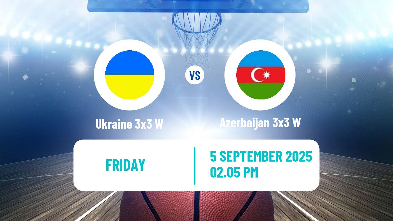 Basketball Europe Cup Basketball 3x3 Women Ukraine 3x3 W - Azerbaijan 3x3 W