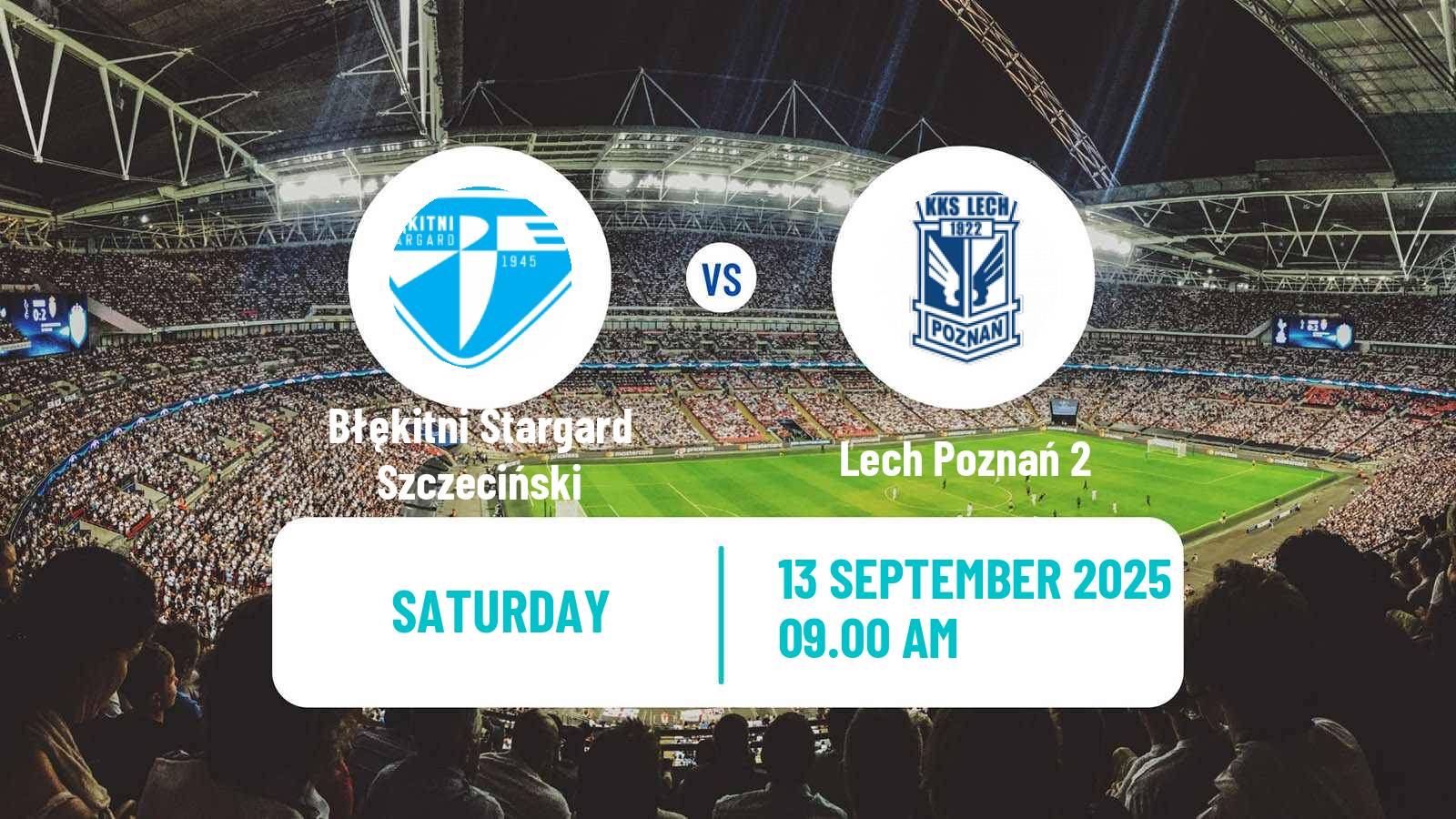Football Polish Division 3 - Group II Błękitni Stargard Szczeciński - Lech Poznań 2