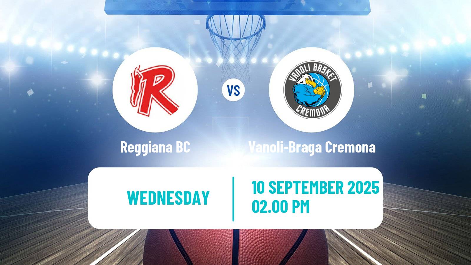 Basketball Club Friendly Basketball Reggiana - Vanoli-Braga Cremona