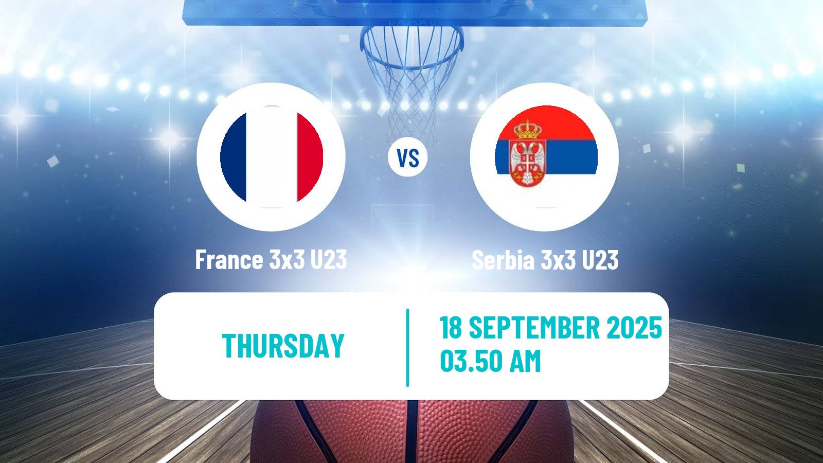 Basketball World Cup Basketball 3x3 U23 France 3x3 U23 - Serbia 3x3 U23