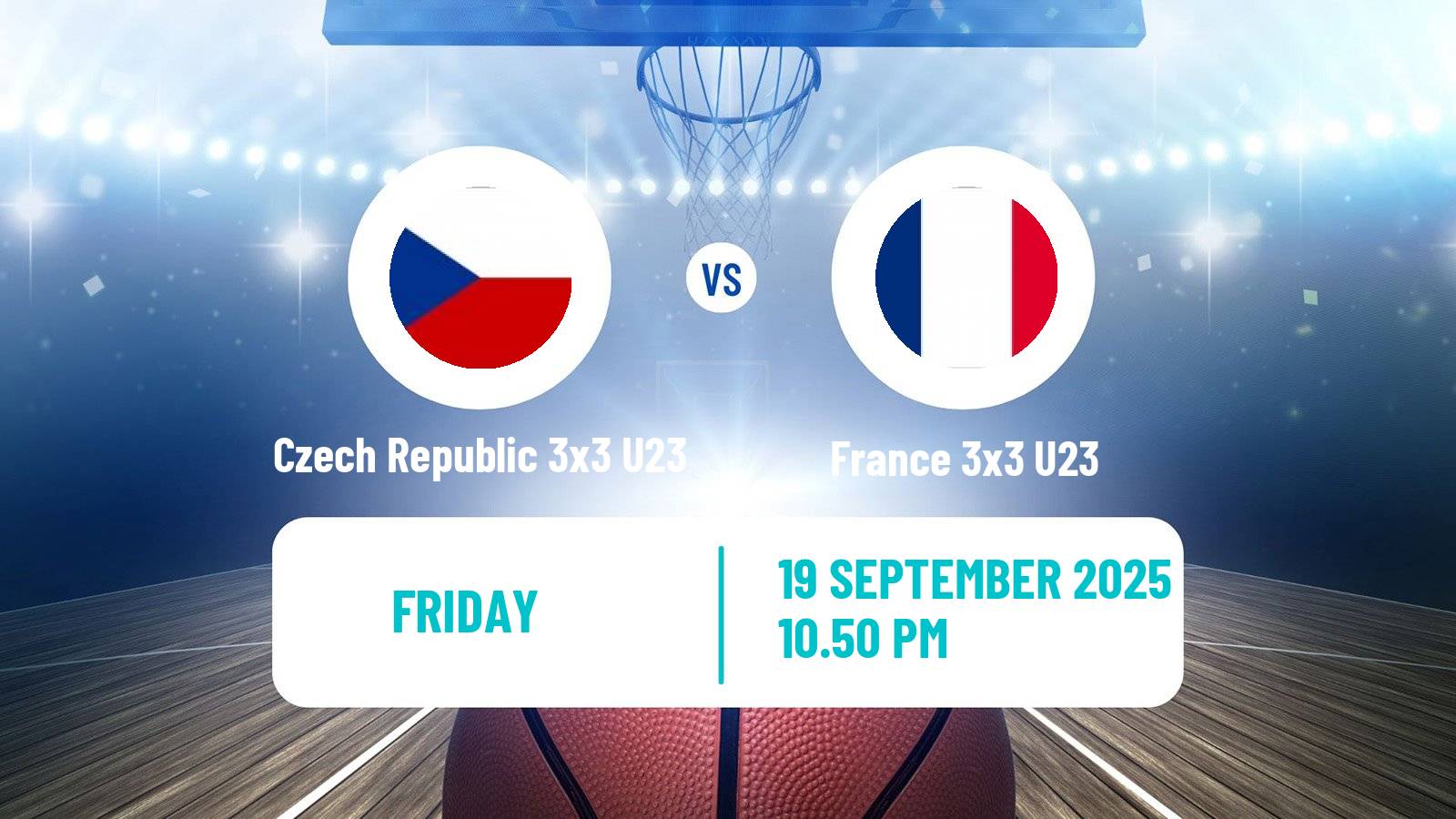 Basketball World Cup Basketball 3x3 U23 Czech Republic 3x3 U23 - France 3x3 U23