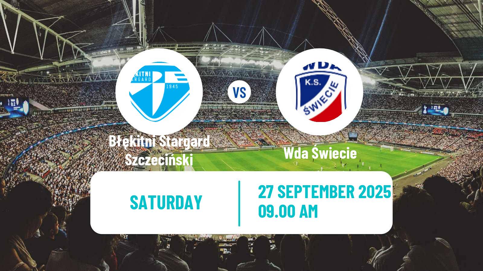 Football Polish Division 3 - Group II Błękitni Stargard Szczeciński - Wda Świecie