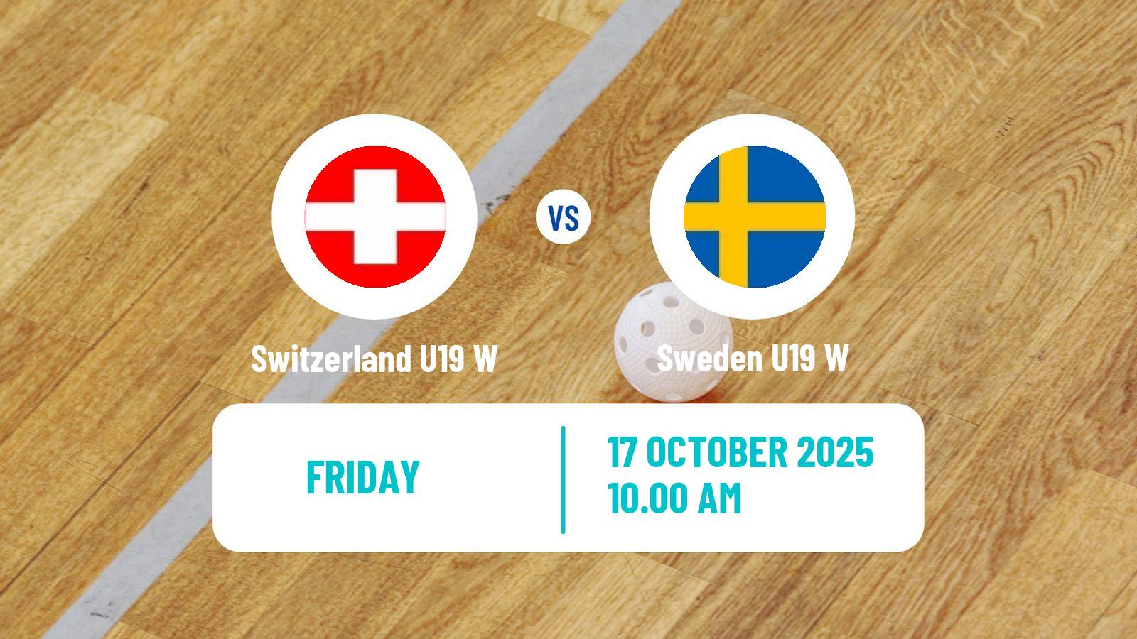 Floorball Euro Floorball Tour U19 Women Switzerland U19 W - Sweden U19 W
