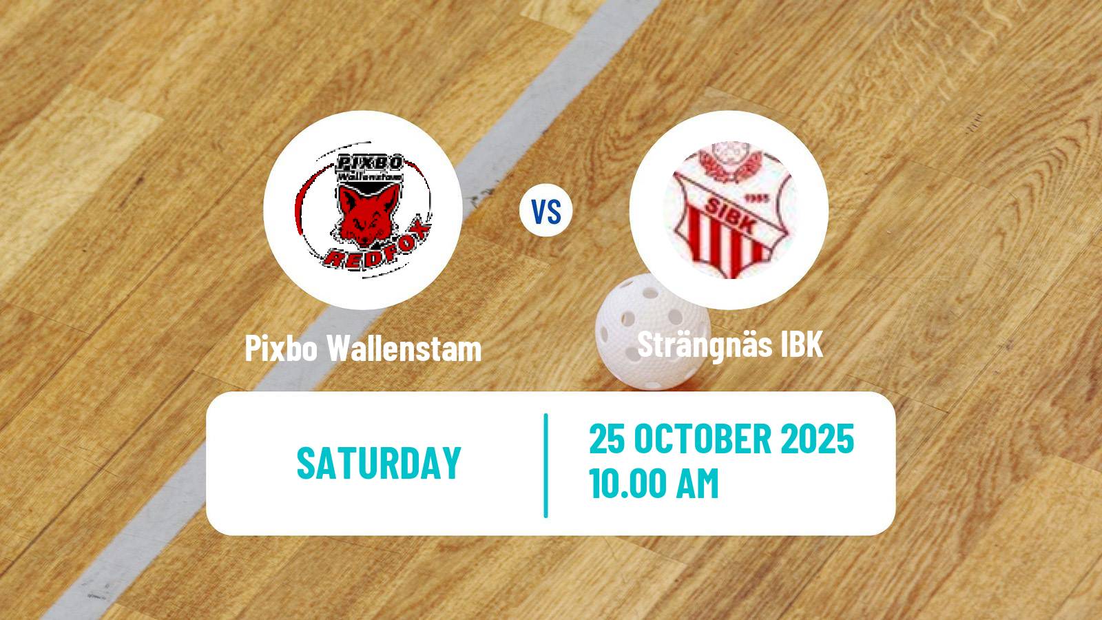 Floorball Swedish Superligan Floorball Pixbo Wallenstam - Strängnäs IBK