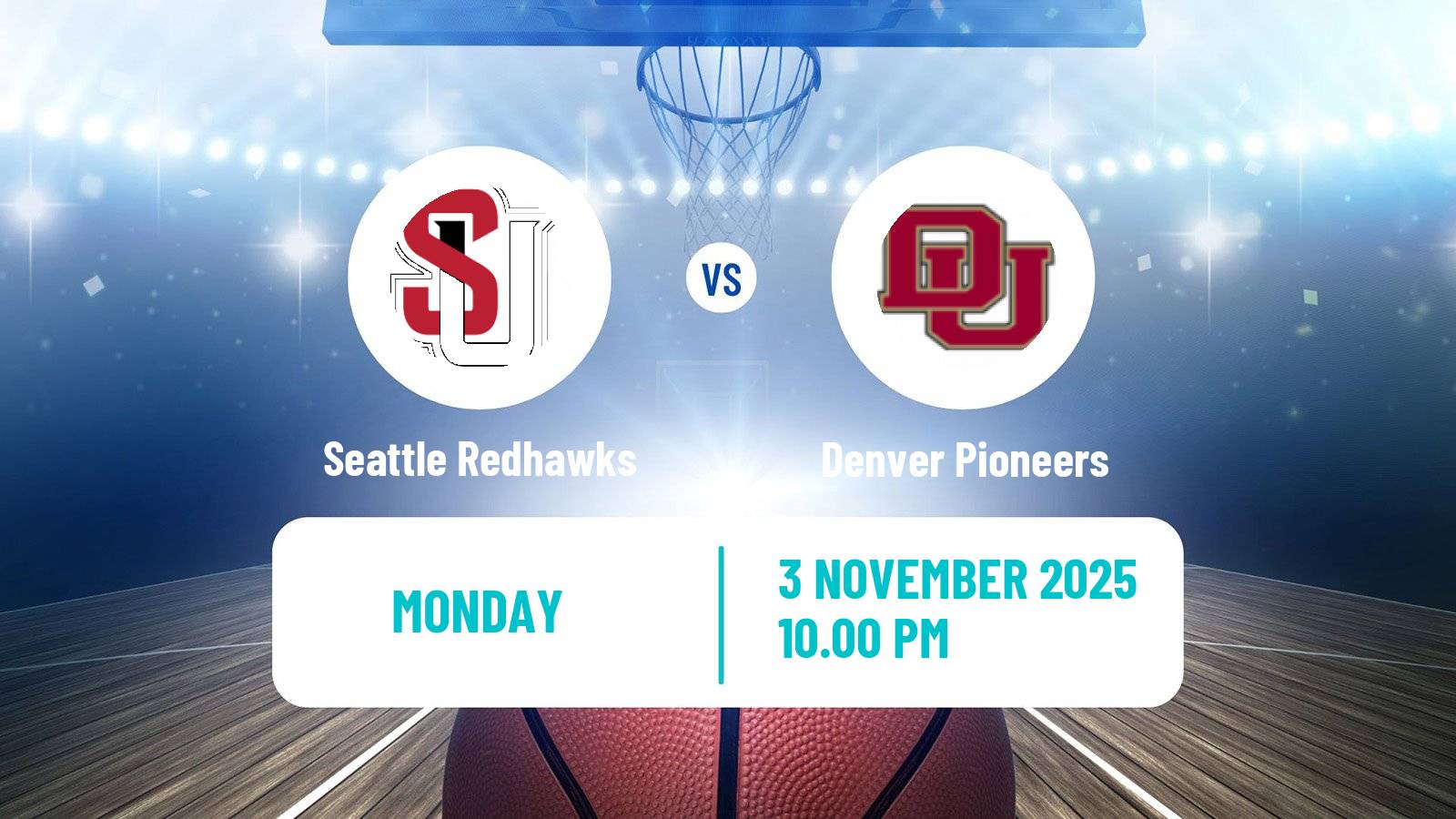 Basketball NCAA College Basketball Seattle Redhawks - Denver Pioneers