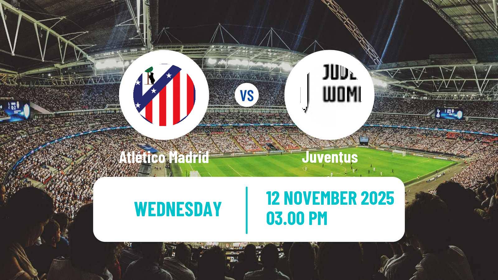 Football UEFA Champions League Women Atlético Madrid - Juventus