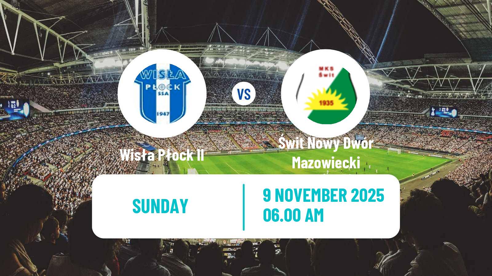 Football Polish Division 3 - Group I Wisła Płock II - Świt Nowy Dwór Mazowiecki